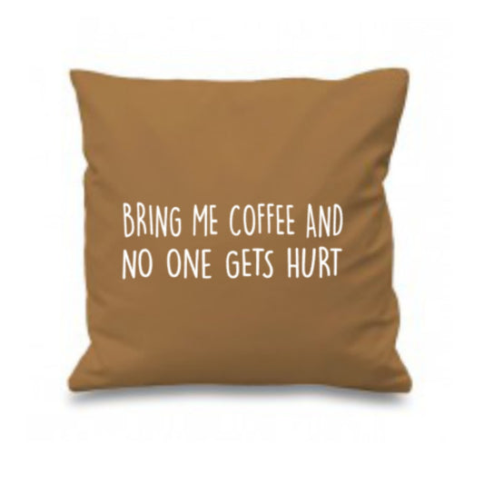 Bring Me Coffee And No-One Gets Hurt Cushion