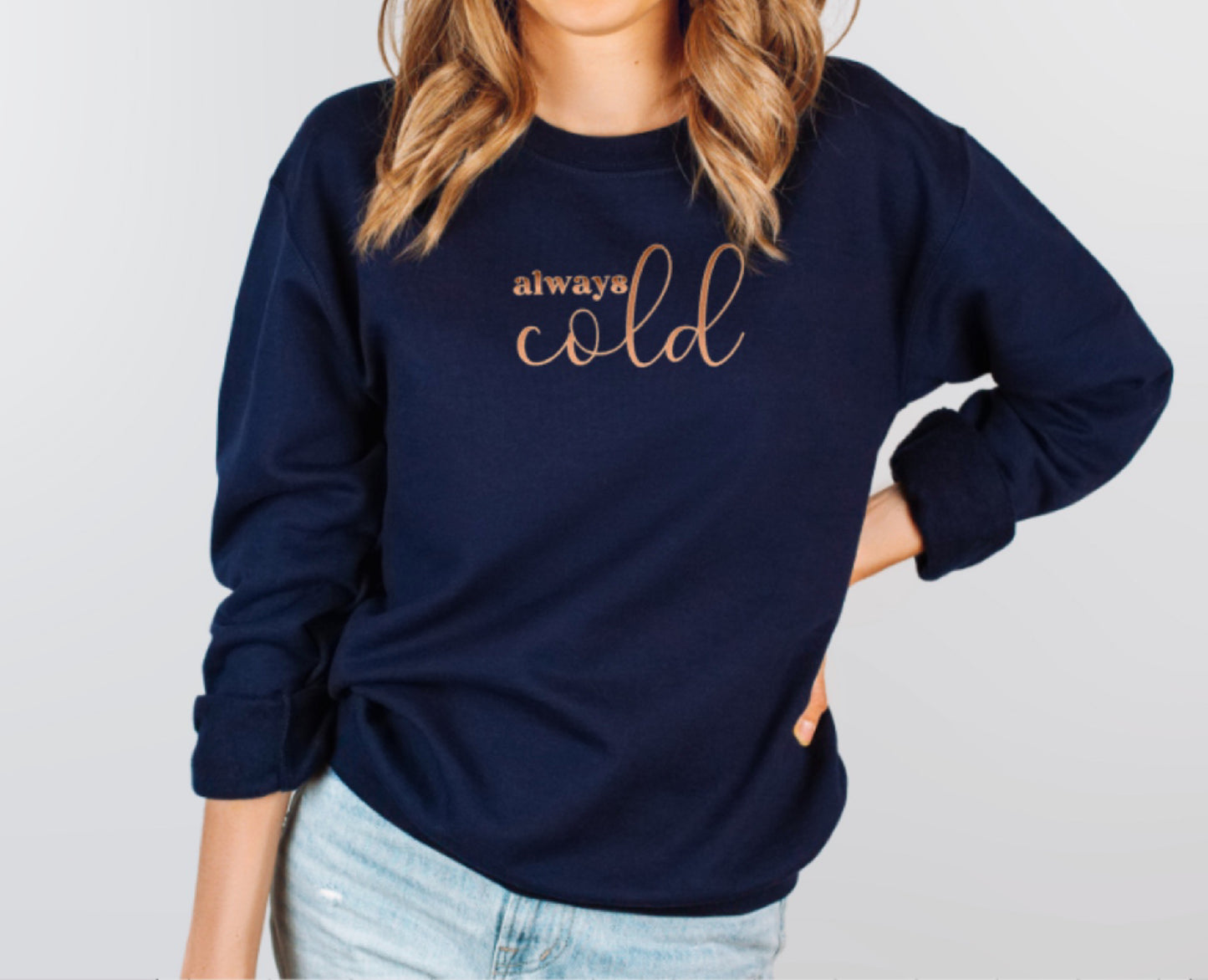 always cold sweatshirt